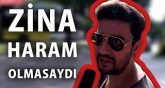 Zina Haram Olmasaydı ?